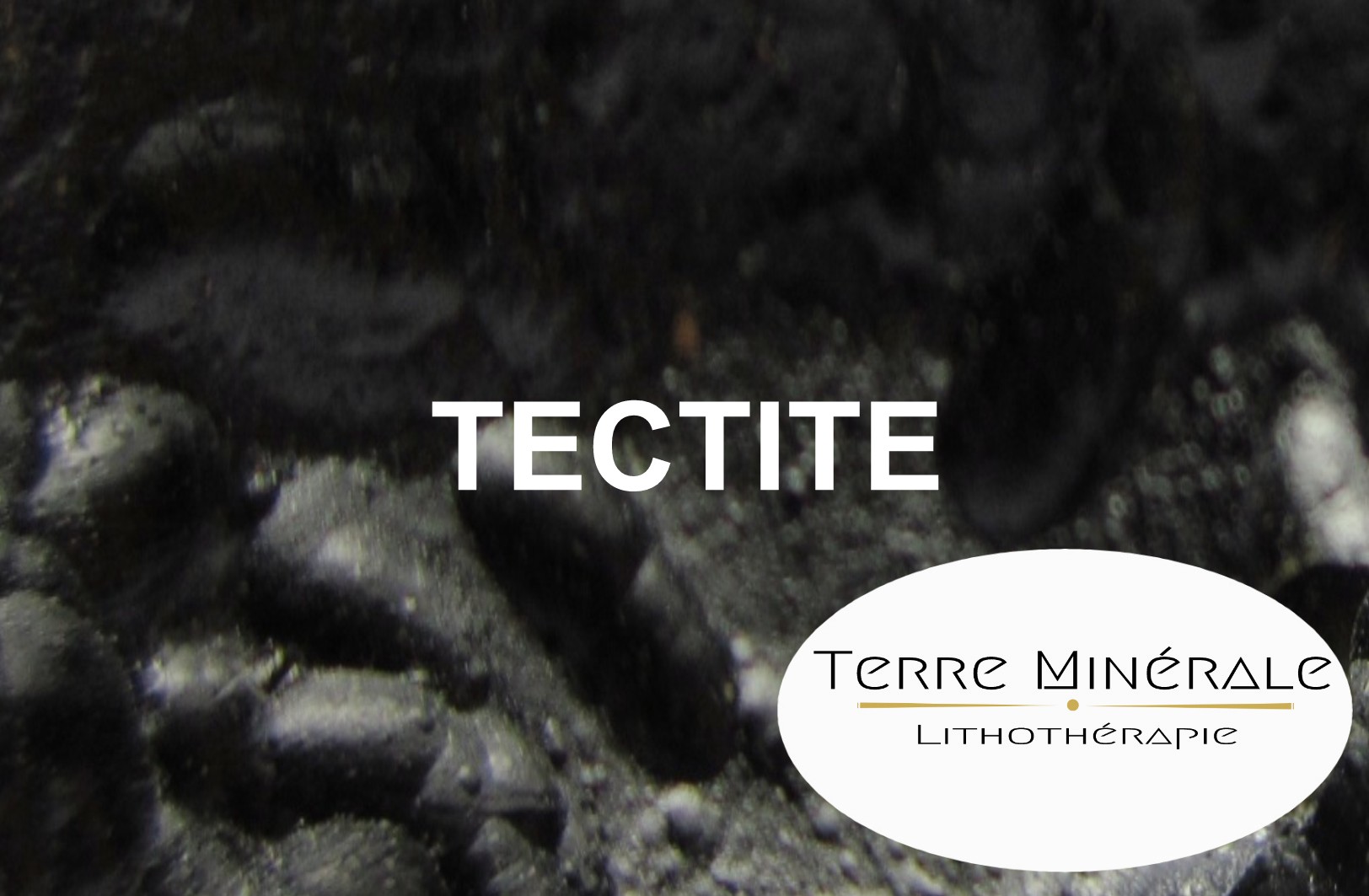 TECTITE - PIERRES LITHOTHÉRAPIE